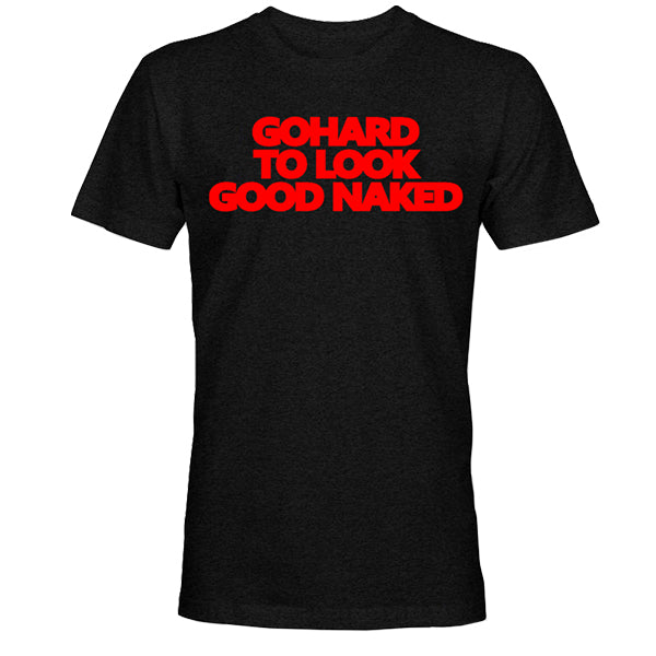 GoHard To Look Good Naked Men